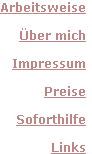 Arbeitsweise
Über mich
Impressum
Preise
Soforthilfe
Links